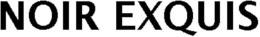 NOIR EXQUIS trademark