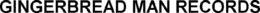 GINGERBREAD MAN RECORDS trademark