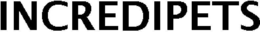 INCREDIPETS trademark