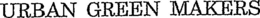 URBAN GREEN MAKERS trademark