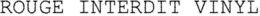 ROUGE INTERDIT VINYL trademark