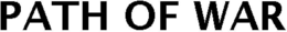 PATH OF WAR trademark