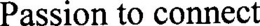 PASSION TO CONNECT trademark