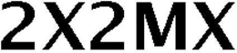 2X2MX trademark
