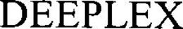 DEEPLEX trademark
