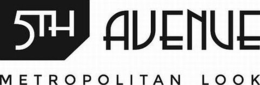 5TH AVENUE METROPOLITAN LOOK trademark