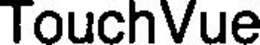 TOUCHVUE trademark