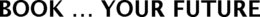 BOOK ... YOUR FUTURE trademark