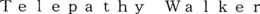 TELEPATHY WALKER trademark