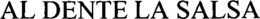 AL DENTE LA SALSA trademark
