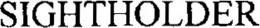 SIGHTHOLDER trademark