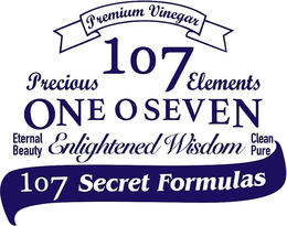 PREMIUM VINEGAR PRECIOUS 107 ELEMENTS ONE O SEVEN ETERNAL BEAUTY ENLIGHTENED WISDOM CLEAN PURE 107 SECRET FORMULAS trademark