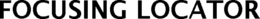 FOCUSING LOCATOR trademark
