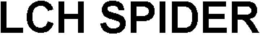 LCH SPIDER trademark