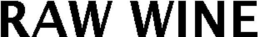 RAW WINE trademark