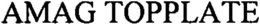 AMAG TOPPLATE trademark