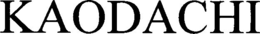 KAODACHI trademark