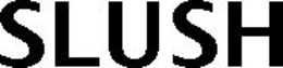 SLUSH trademark