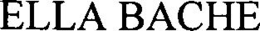 ELLA BACHE trademark