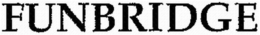FUNBRIDGE trademark