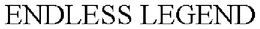 ENDLESS LEGEND trademark