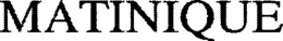MATINIQUE trademark
