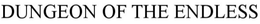 DUNGEONS OF THE ENDLESS trademark