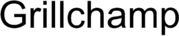 GRILLCHAMP trademark