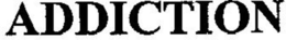 ADDICTION trademark