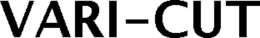 VARI-CUT trademark