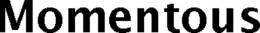MOMENTOUS trademark