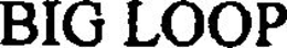 BIG LOOP trademark