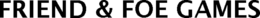 FRIEND & FOE GAMES trademark