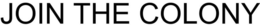JOIN THE COLONY trademark