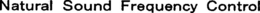 NATURAL SOUND FREQUENCY CONTROL trademark