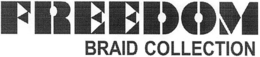 FREEDOM BRAID COLLECTION trademark