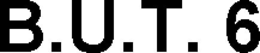 B.U.T. 6 trademark