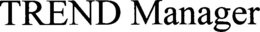 TREND MANAGER trademark