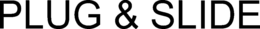 PLUG & SLIDE trademark
