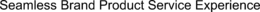 SEAMLESS BRAND PRODUCT SERVICE EXPERIENCE trademark