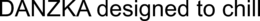 DANZKA DESIGNED TO CHILL trademark