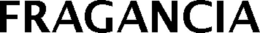 FRAGANCIA trademark