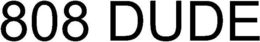 808 DUDE trademark