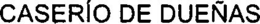 CASERIO DE DUEÑAS trademark