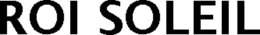 ROI SOLEIL trademark