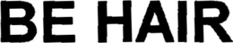 BE HAIR trademark