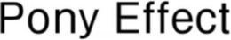 PONY EFFECT trademark