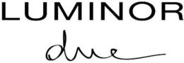 LUMINOR DUE trademark