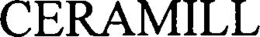 CERAMILL trademark