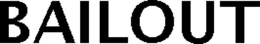 BAILOUT trademark